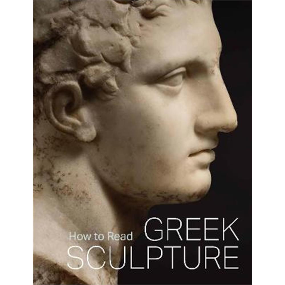How to Read Greek Sculpture (Paperback) - Sean Hemingway